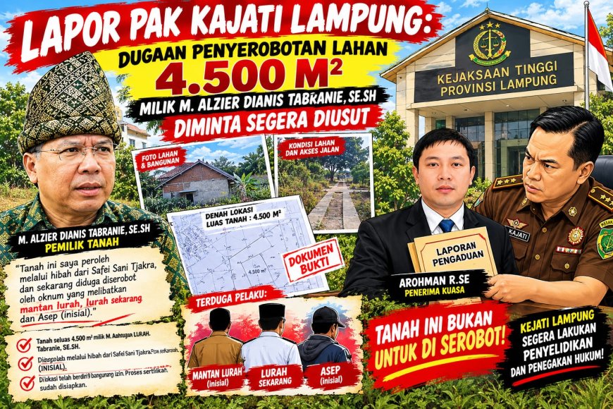 Laporkan Dugaan Penyerobotan Lahan 4.500 M², Kajati Lampung Diminta Usut